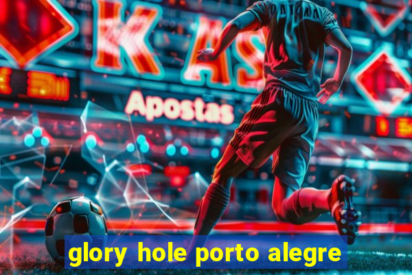 glory hole porto alegre